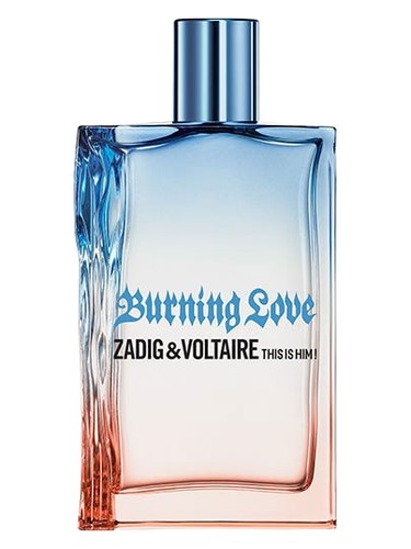 This Is Him! Burning Love Zadig & Voltaire cologne by Zadig Voltaire