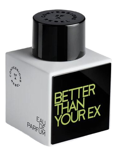 Better Than Your Ex by Confessions of A Rebel