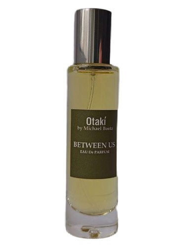 Between Us by Otaki parfums by Michael Bootz