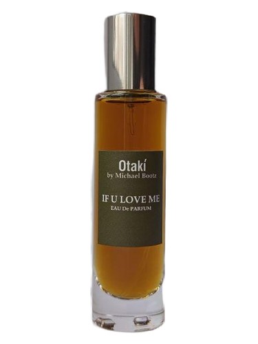 If u love me by Otaki parfums by Michael Bootz