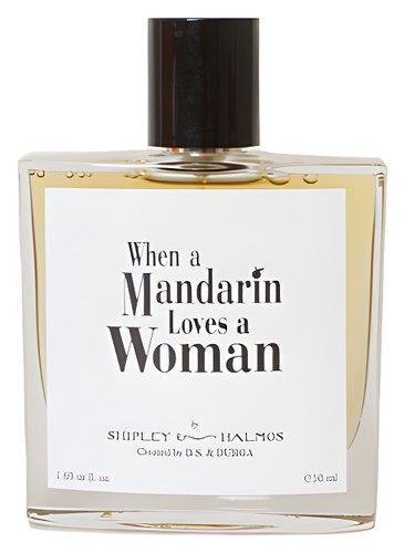 When a Mandarin Loves a Woman DS&Durga cologne by DS Durga