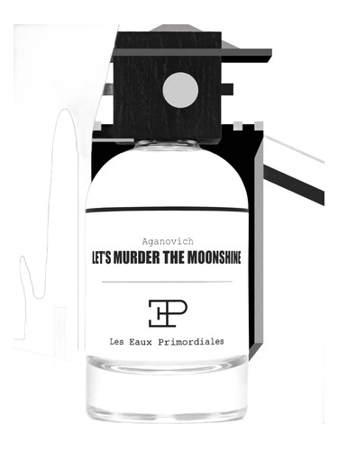 Let's Murder The Moonshine by Les EAUX Primordiales