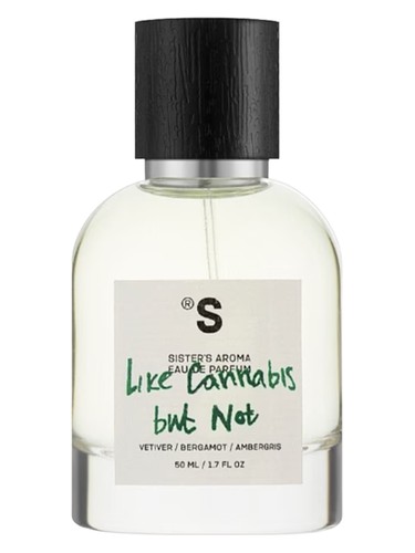 Like Cannabis but Not Sister's Aroma perfume by Sister s Aroma