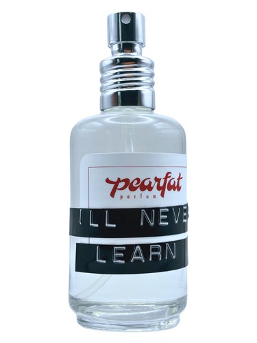 I'll Never Learn by Pearfat Parfum